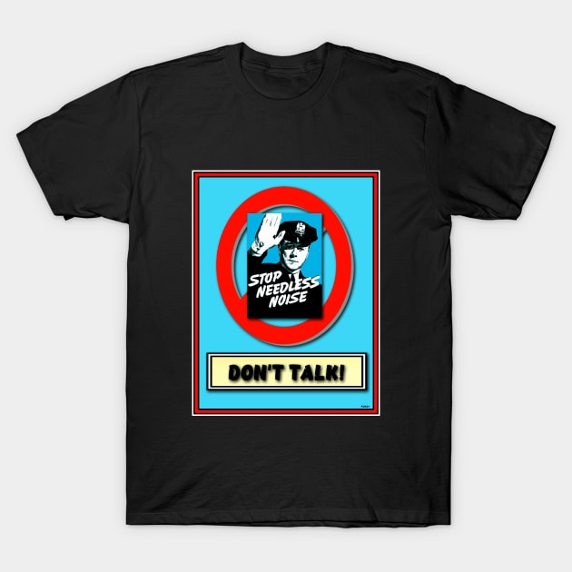 JUST SHUT UP! HUSH! T-Shirt by PETER J. KETCHUM ART SHOP